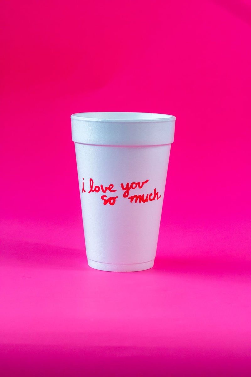 I Love You So Much Styrofoam Cups Hello Harper