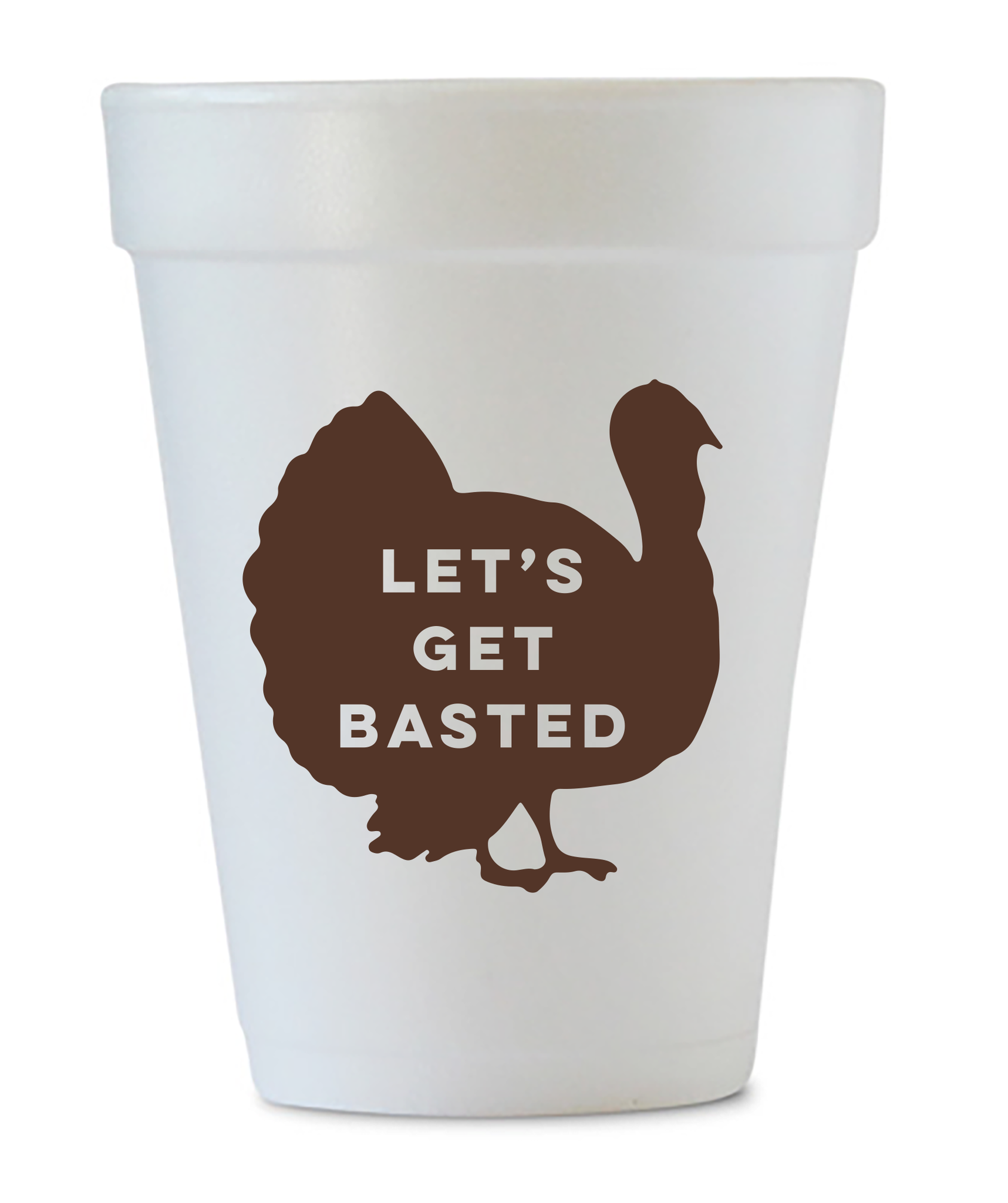 let's get basted thanksgiving styrofoam cups