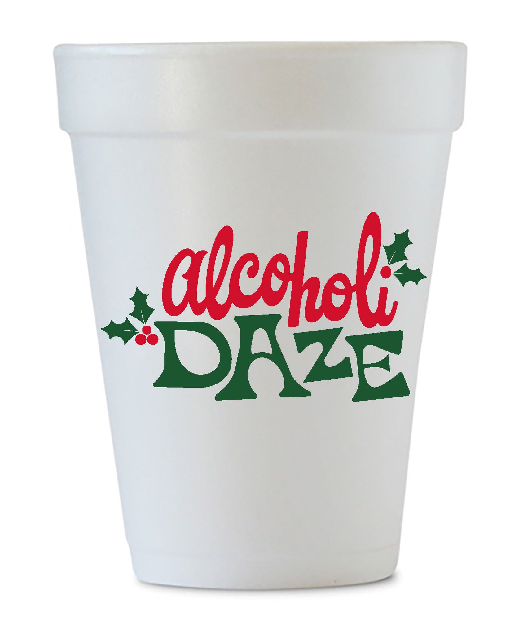 alcoholi daze styrofoam cups