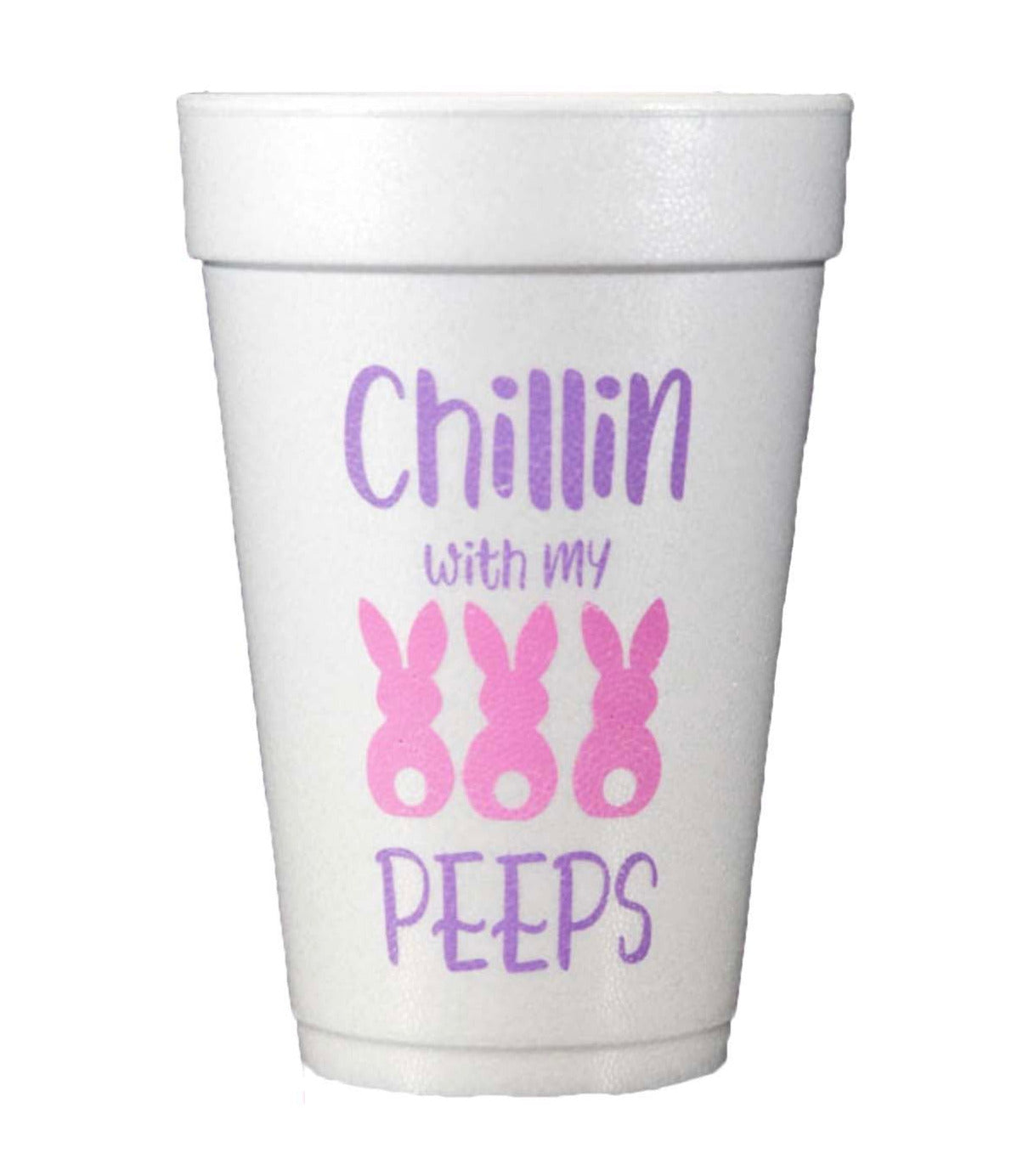 chillin with my peeps styrofoam cups