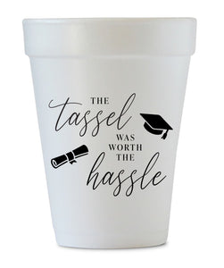 the tassel was worth the hassle styrofoam graduation