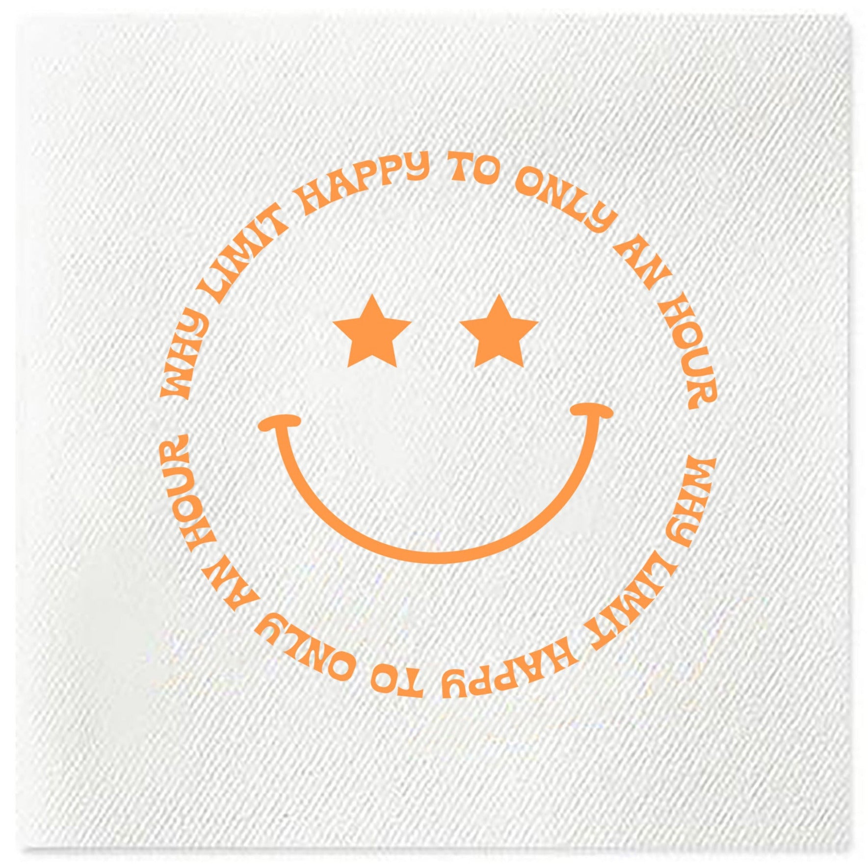why limit happy to only an hour smiley napkins